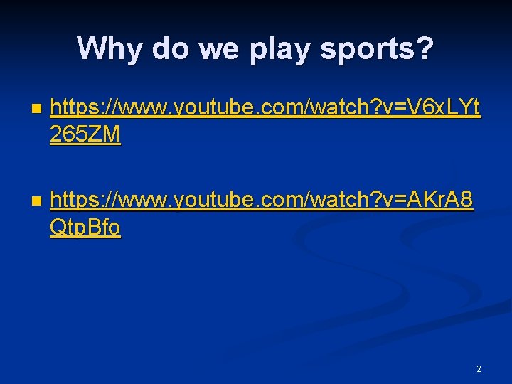 Why do we play sports? n https: //www. youtube. com/watch? v=V 6 x. LYt Why do we play sports? n https: //www. youtube. com/watch? v=V 6 x. LYt
