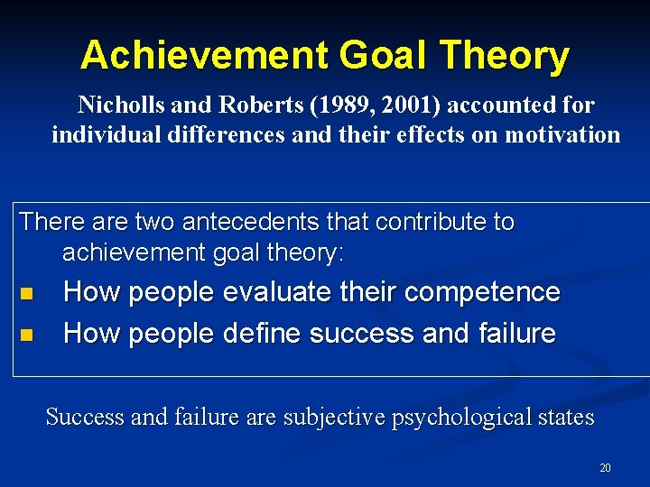 Achievement Goal Theory Nicholls and Roberts (1989, 2001) accounted for individual differences and their Achievement Goal Theory Nicholls and Roberts (1989, 2001) accounted for individual differences and their