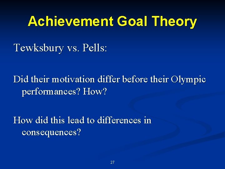 Achievement Goal Theory Tewksbury vs. Pells: Did their motivation differ before their Olympic performances? Achievement Goal Theory Tewksbury vs. Pells: Did their motivation differ before their Olympic performances?