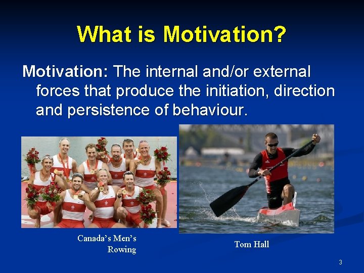 What is Motivation? Motivation: The internal and/or external forces that produce the initiation, direction What is Motivation? Motivation: The internal and/or external forces that produce the initiation, direction