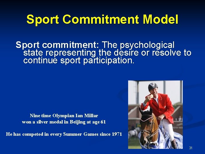 Sport Commitment Model Sport commitment: The psychological state representing the desire or resolve to Sport Commitment Model Sport commitment: The psychological state representing the desire or resolve to