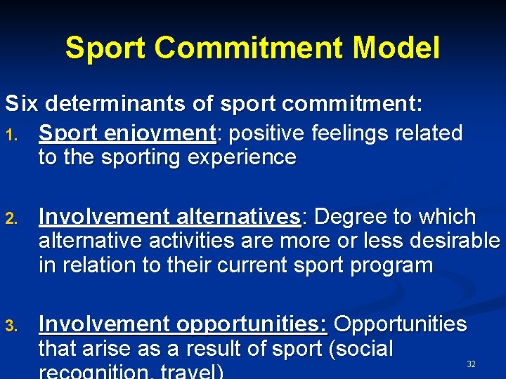 Sport Commitment Model Six determinants of sport commitment: 1. Sport enjoyment: positive feelings related Sport Commitment Model Six determinants of sport commitment: 1. Sport enjoyment: positive feelings related
