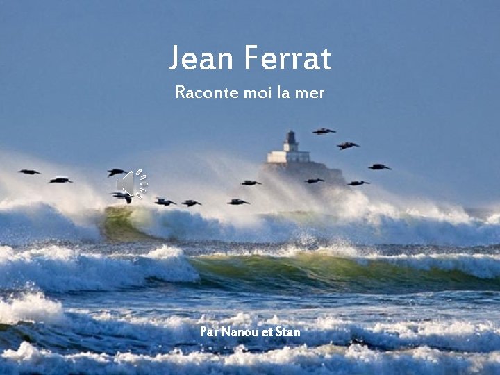 Jean Ferrat Raconte moi la mer St Thib Par Nanou et Stan 