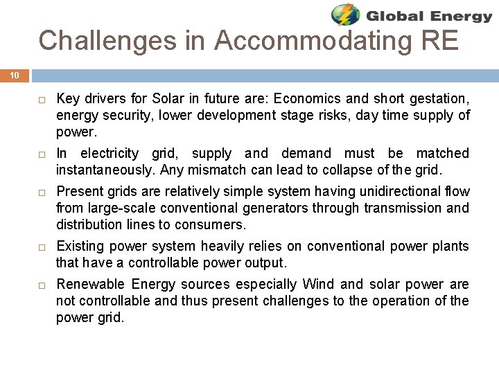 Challenges in Accommodating RE 10 Key drivers for Solar in future are: Economics and