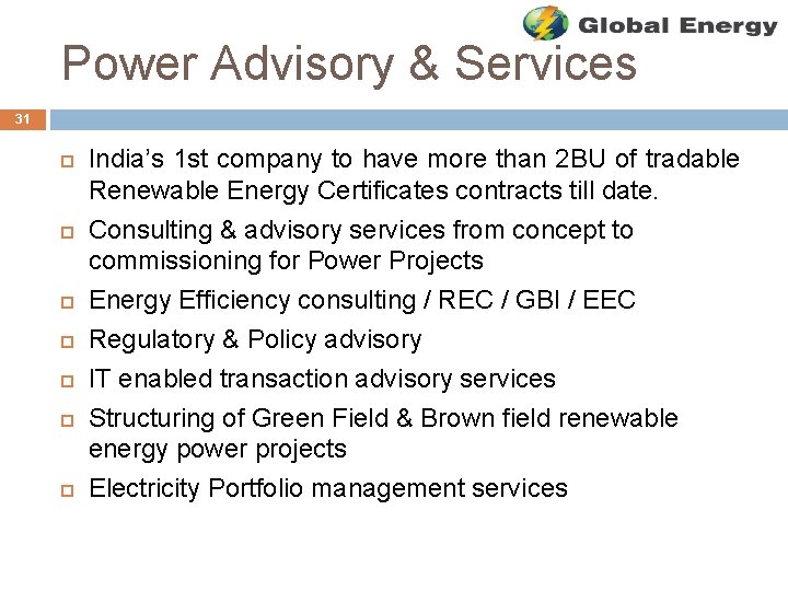Power Advisory & Services 31 India’s 1 st company to have more than 2