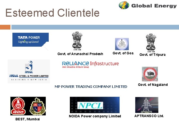 Esteemed Clientele Govt. of Arunachal Pradesh Govt. of Goa MP POWER TRADING COMPANY LIMITED