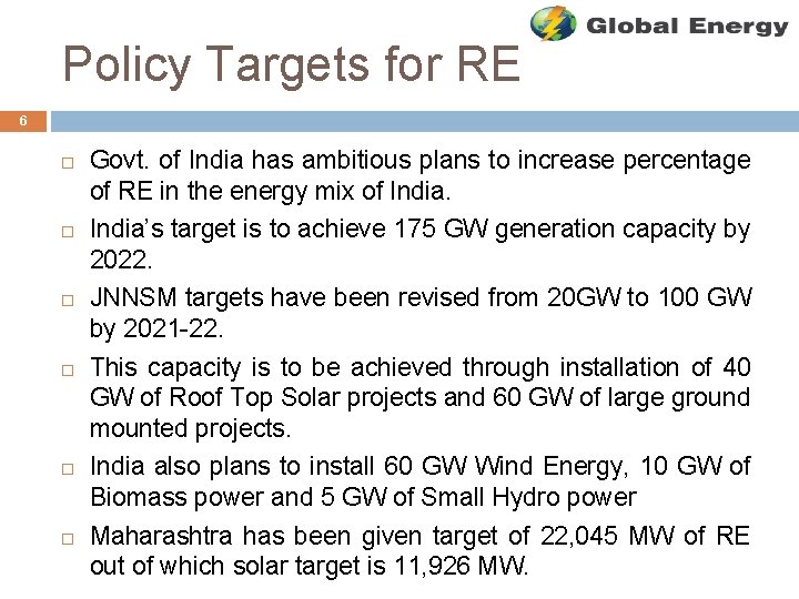 Policy Targets for RE 6 Govt. of India has ambitious plans to increase percentage
