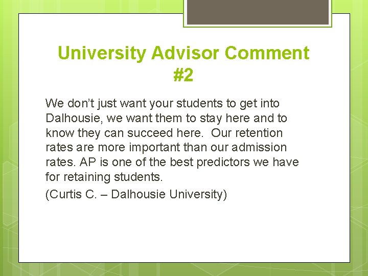 University Advisor Comment #2 We don’t just want your students to get into Dalhousie,