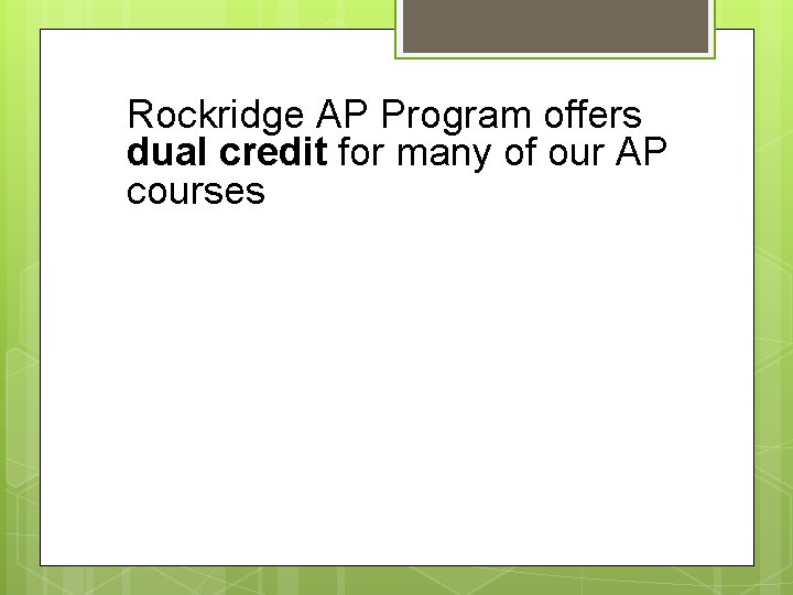 Rockridge AP Program offers dual credit for many of our AP courses 