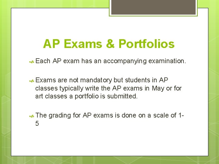 AP Exams & Portfolios Each AP exam has an accompanying examination. Exams are not