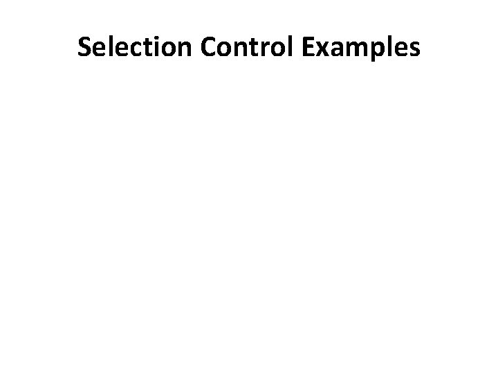 Selection Control Examples 