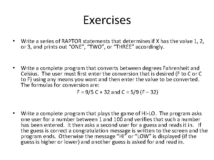 Exercises • Write a series of RAPTOR statements that determines if X has the