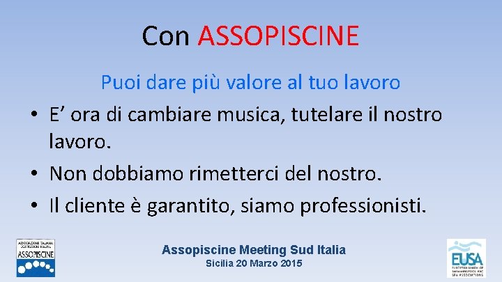 Con ASSOPISCINE Puoi dare più valore al tuo lavoro • E’ ora di cambiare