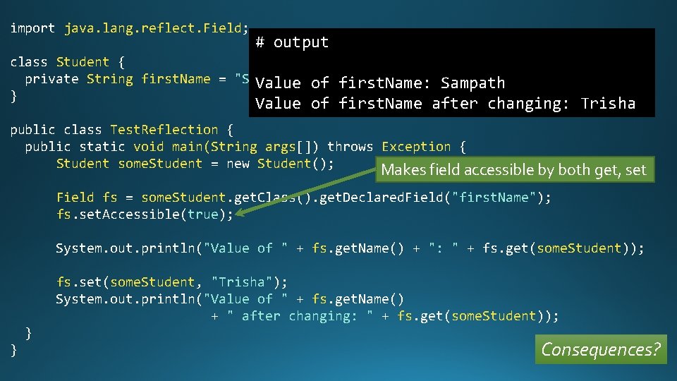 import java. lang. reflect. Field; # output class Student { private String first. Name