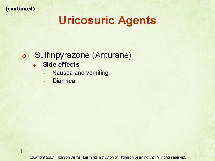 (continued) Uricosuric Agents £ Sulfinpyrazone (Anturane) u Side effects • • Nausea and vomiting