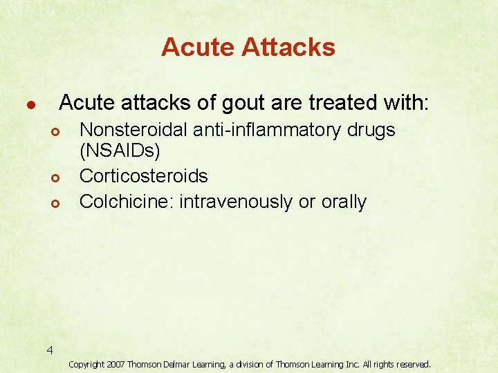 Acute Attacks Acute attacks of gout are treated with: l £ £ £ Nonsteroidal