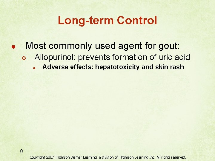 Long-term Control Most commonly used agent for gout: l £ Allopurinol: prevents formation of