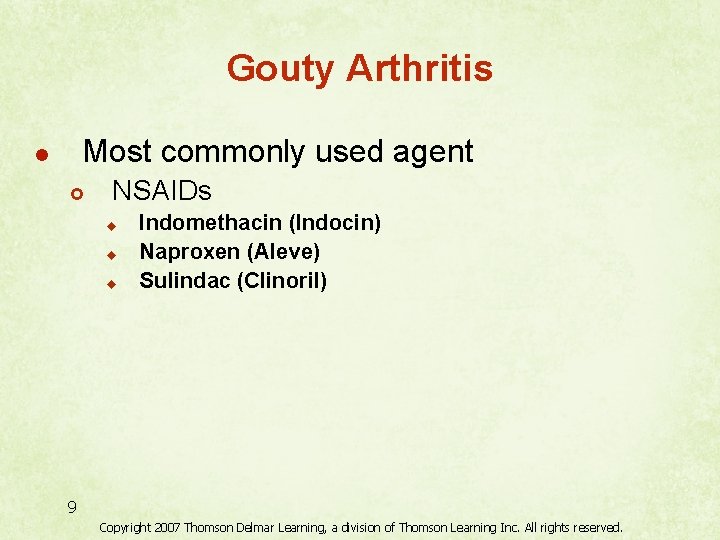 Gouty Arthritis Most commonly used agent l £ NSAIDs u u u Indomethacin (Indocin)