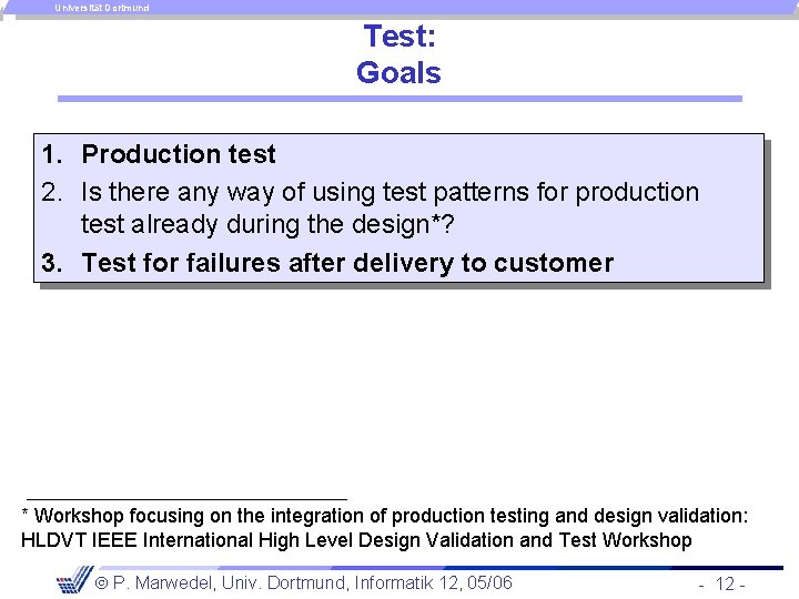 Universität Dortmund Test: Goals 1. Production test 2. Is there any way of using