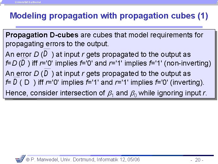 Universität Dortmund Modeling propagation with propagation cubes (1) Propagation D-cubes are cubes that model