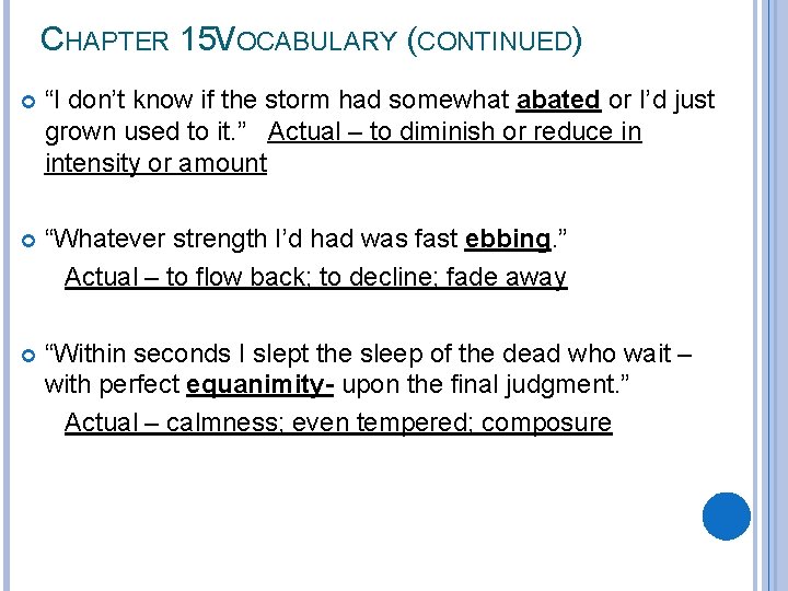 CHAPTER 15 VOCABULARY (CONTINUED) “I don’t know if the storm had somewhat abated or