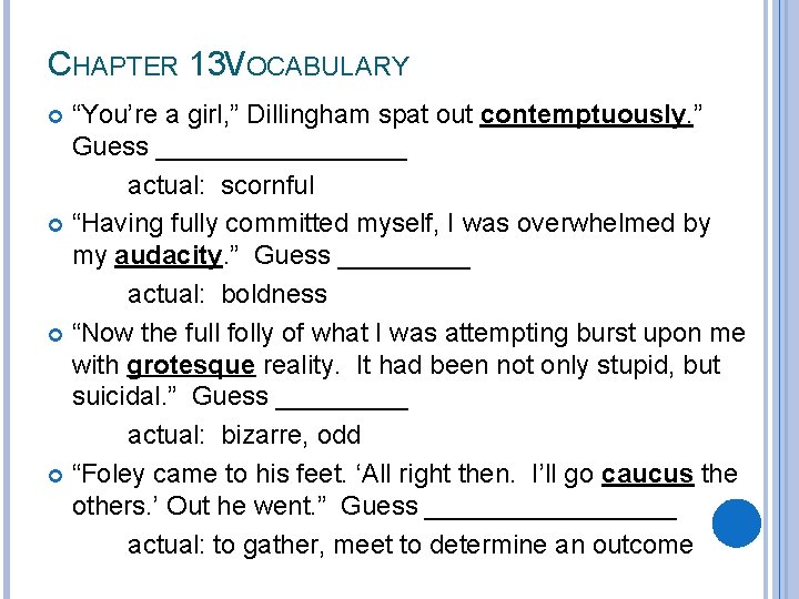 CHAPTER 13 VOCABULARY “You’re a girl, ” Dillingham spat out contemptuously. ” Guess _________