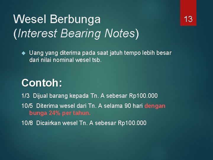 Wesel Berbunga (Interest Bearing Notes) Uang yang diterima pada saat jatuh tempo lebih besar