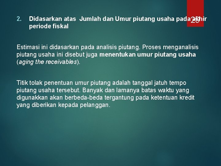 2. Didasarkan atas Jumlah dan Umur piutang usaha pada 29 akhir periode fiskal Estimasi