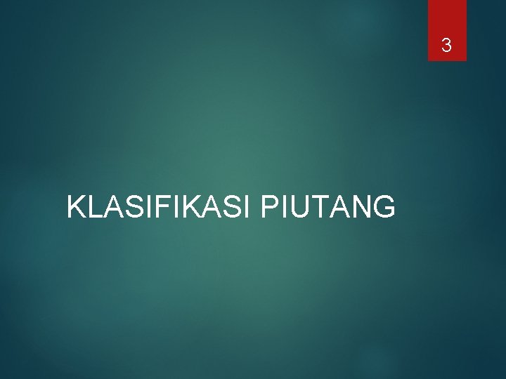 3 KLASIFIKASI PIUTANG 