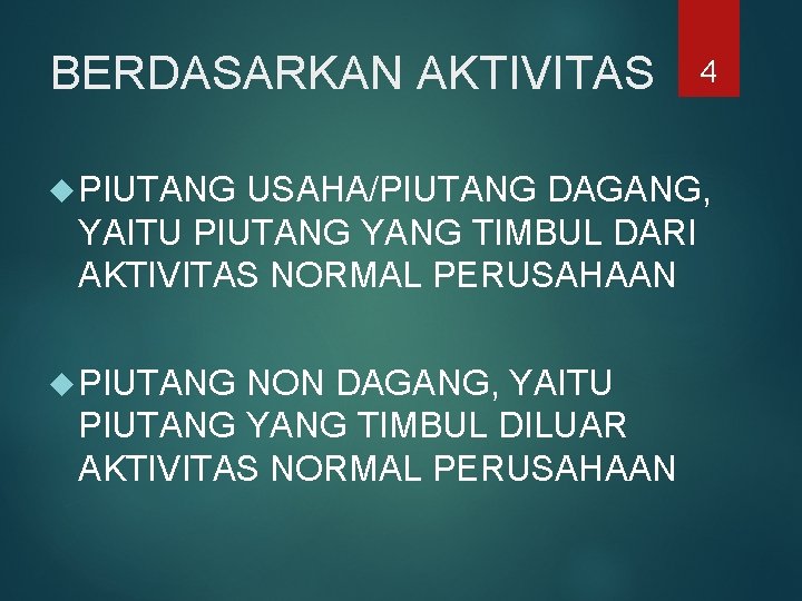 BERDASARKAN AKTIVITAS PIUTANG 4 USAHA/PIUTANG DAGANG, YAITU PIUTANG YANG TIMBUL DARI AKTIVITAS NORMAL PERUSAHAAN