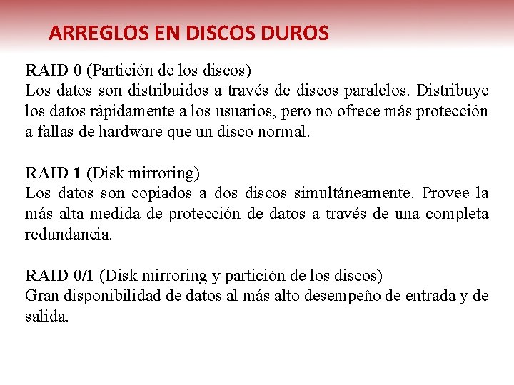 ARREGLOS EN DISCOS DUROS RAID 0 (Partición de los discos) Los datos son distribuidos