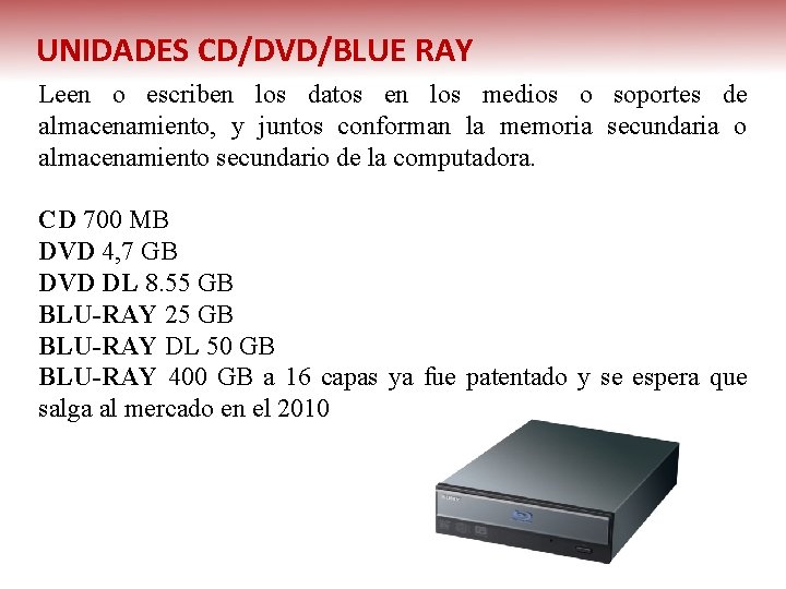 UNIDADES CD/DVD/BLUE RAY Leen o escriben los datos en los medios o soportes de