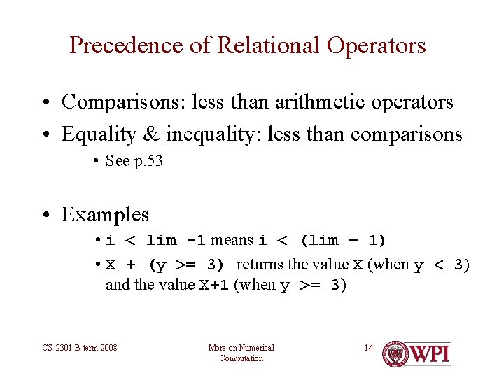Precedence of Relational Operators • Comparisons: less than arithmetic operators • Equality & inequality: Precedence of Relational Operators • Comparisons: less than arithmetic operators • Equality & inequality: