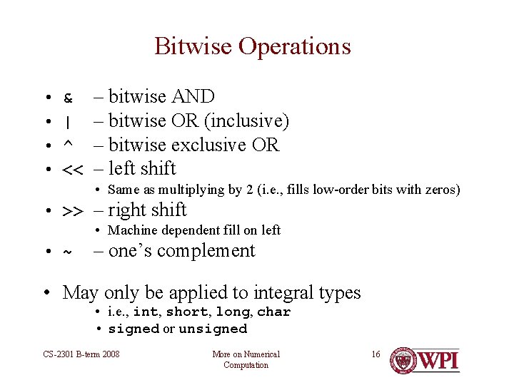 Bitwise Operations • • & | ^ << – bitwise AND – bitwise OR Bitwise Operations • • & | ^ << – bitwise AND – bitwise OR