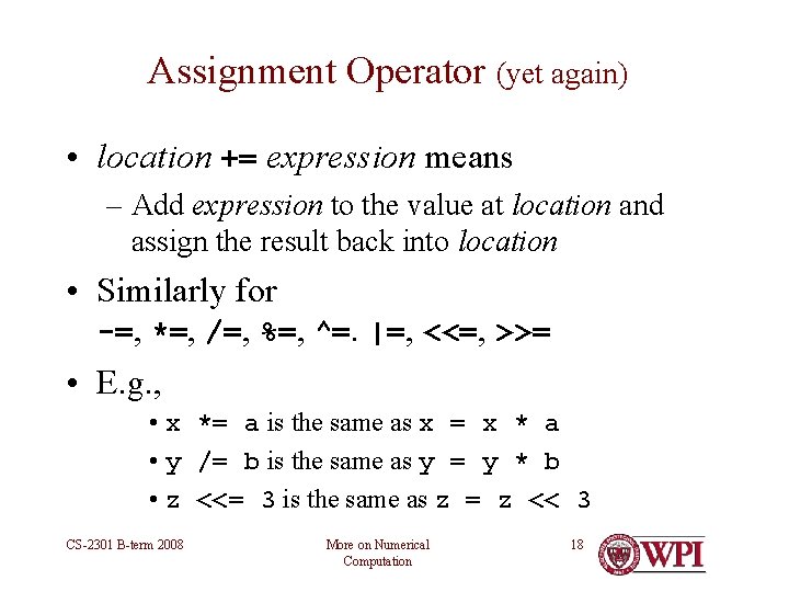 Assignment Operator (yet again) • location += expression means – Add expression to the Assignment Operator (yet again) • location += expression means – Add expression to the