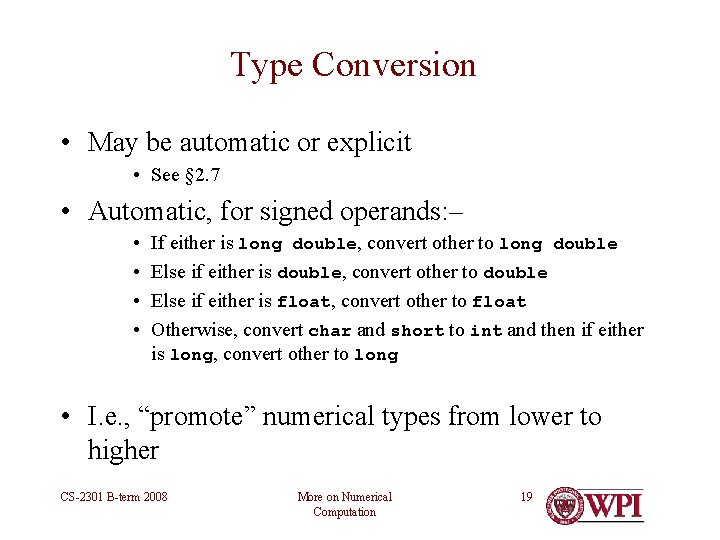 Type Conversion • May be automatic or explicit • See § 2. 7 • Type Conversion • May be automatic or explicit • See § 2. 7 •