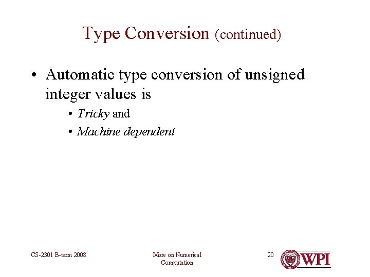 Type Conversion (continued) • Automatic type conversion of unsigned integer values is • Tricky Type Conversion (continued) • Automatic type conversion of unsigned integer values is • Tricky