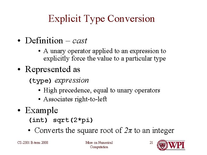 Explicit Type Conversion • Definition – cast • A unary operator applied to an Explicit Type Conversion • Definition – cast • A unary operator applied to an