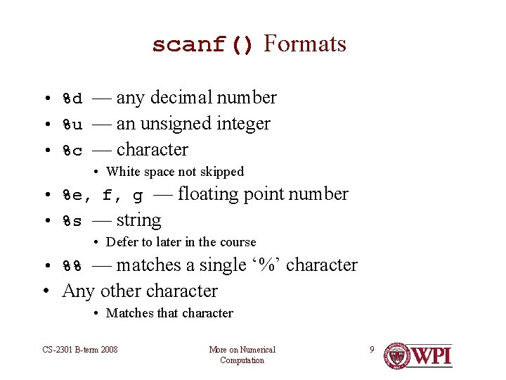 scanf() Formats • %d — any decimal number • %u — an unsigned integer scanf() Formats • %d — any decimal number • %u — an unsigned integer