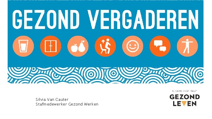 Silvia Van Cauter Stafmedewerker Gezond Werken Silvia Van Cauter Stafmedewerker Gezond Werken