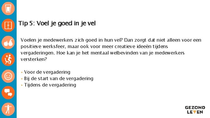 Tip 5: Voel je goed in je vel Voelen je medewerkers zich goed in Tip 5: Voel je goed in je vel Voelen je medewerkers zich goed in