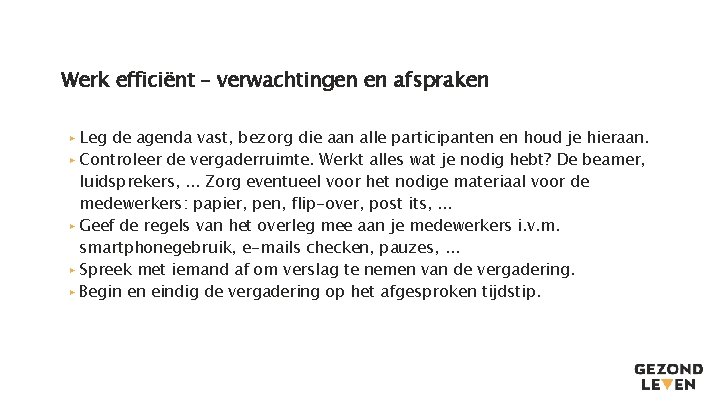 Werk efficiënt – verwachtingen en afspraken ▸ Leg de agenda vast, bezorg die aan Werk efficiënt – verwachtingen en afspraken ▸ Leg de agenda vast, bezorg die aan