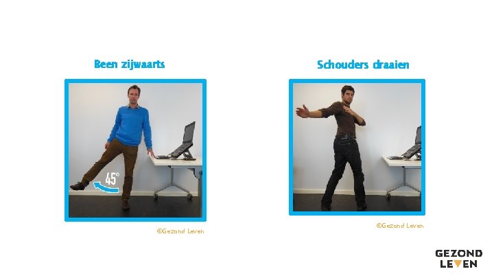 Been zijwaarts ©Gezond Leven Schouders draaien ©Gezond Leven Been zijwaarts ©Gezond Leven Schouders draaien ©Gezond Leven