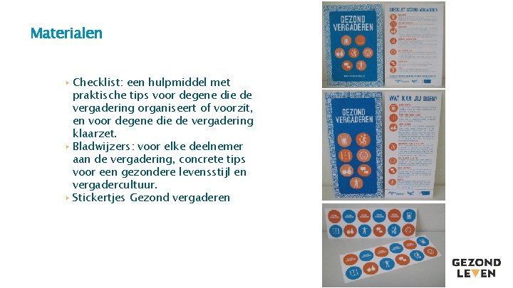 Materialen ▸ Checklist: een hulpmiddel met praktische tips voor degene die de vergadering organiseert Materialen ▸ Checklist: een hulpmiddel met praktische tips voor degene die de vergadering organiseert