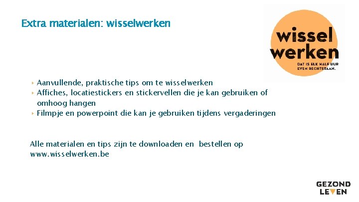 Extra materialen: wisselwerken ▸ Aanvullende, praktische tips om te wisselwerken ▸ Affiches, locatiestickers en Extra materialen: wisselwerken ▸ Aanvullende, praktische tips om te wisselwerken ▸ Affiches, locatiestickers en