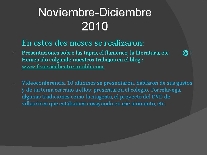 Noviembre-Diciembre 2010 En estos dos meses se realizaron: Presentaciones sobre las tapas, el flamenco,
