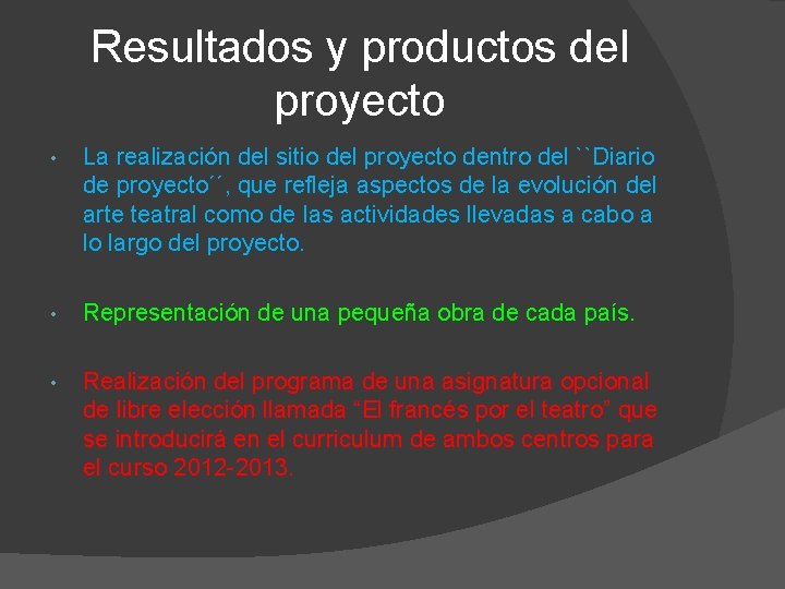 Resultados y productos del proyecto • La realización del sitio del proyecto dentro del