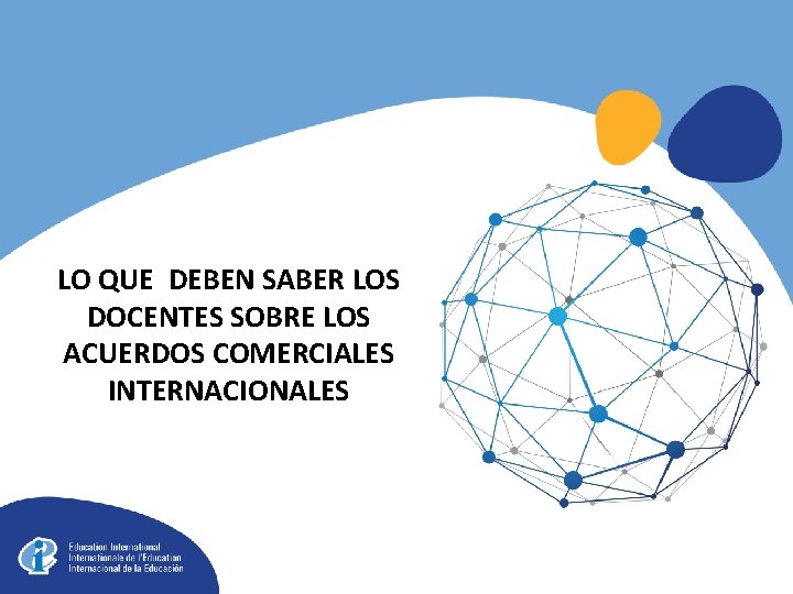 LO QUE DEBEN SABER LOS DOCENTES SOBRE LOS ACUERDOS COMERCIALES INTERNACIONALES 