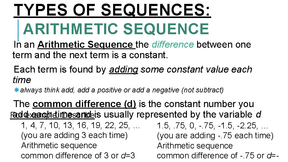 TYPES OF SEQUENCES: ARITHMETIC SEQUENCE In an Arithmetic Sequence the difference between one term