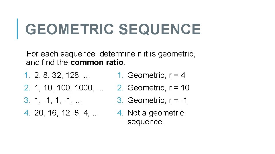 GEOMETRIC SEQUENCE For each sequence, determine if it is geometric, and find the common